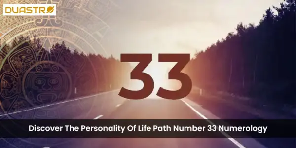 Discover The Personality Of Life Path Number 33 Numerology